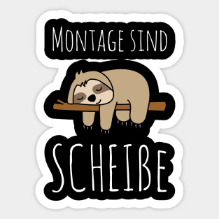 Lustige Sprüche für Männer & Frauen I Montage sind Scheiße Sticker